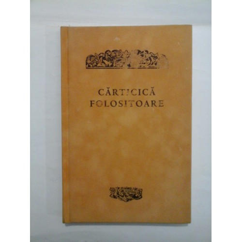 CARTICICA FOLOSITOARE Editie bibliofila - Transliterare si glosar Anna Borca CARTICICA FOLOSITOARE Editie bibliofila - Transliterare si glosar Anna Borca